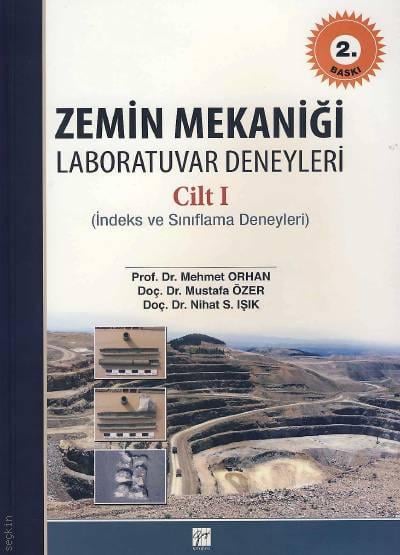 Zemin Mekaniği Laboratuvar Deneyleri Cilt:1 (İndeks ve Sınıflama Deneyleri) Prof. Dr. Mehmet Orhan, Doç. Dr. Mustafa Özer, Doç. Dr. Nihat S. Işık  - Kitap