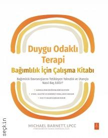 Duygu Odaklı Terapi Bağımlılık İçin Çalışma Kitabı