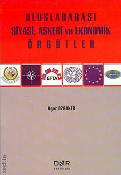 Uluslararası Siyasi, Askeri ve Ekonomik Örgütler         C. Uğur Özgöker  - Kitap