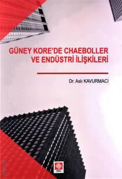 Güney Kore'de Chaeboller ve Endüstri İlişkileri Aslı Kavurmacı