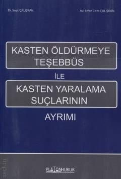 Kasten Öldürmeye Teşebbüs ile Kasten Yaralama Suçlarının Ayrımı Suat Çalışkan, Emre Cem Çalışkan