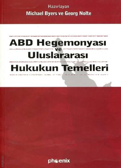 ABD Hegemonyası ve Uluslararası Hukukun Temelleri Michael Byers, Georg Nolte