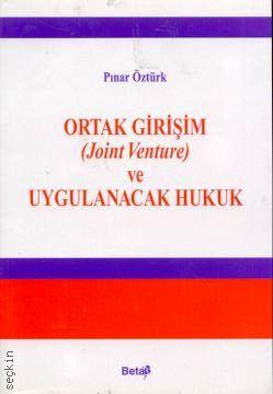 Ortak Girişim (Joint Venture) ve Uygulanacak Hukuk Pınar Öztürk  - Kitap