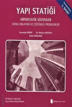 Yapı Statiği, Hiperstatik Sistemler (Konu Anlatımı ve Çözümlü Problemler) Konuralp Girgin, M. Günhan Aksoylu, Kutlu Darılmaz  - Kitap
