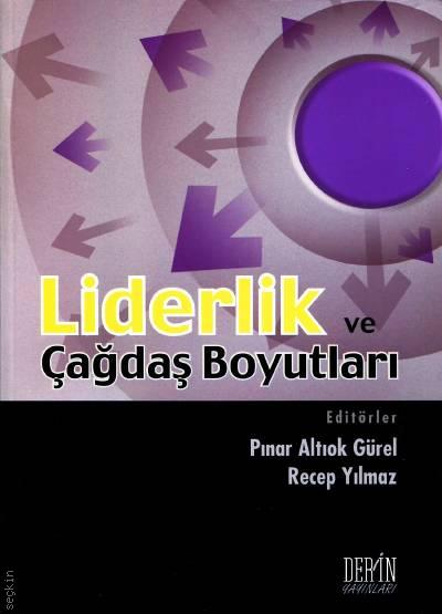 Liderlik ve Çağdaş Boyutları Pınar Altıok Gürel, Recep Yılmaz  - Kitap
