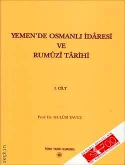 Yemen'de Osmanlı İdâresi ve Rumûzî Târihi Cilt:2 (1517–1604) Hulusi Yavuz  - Kitap