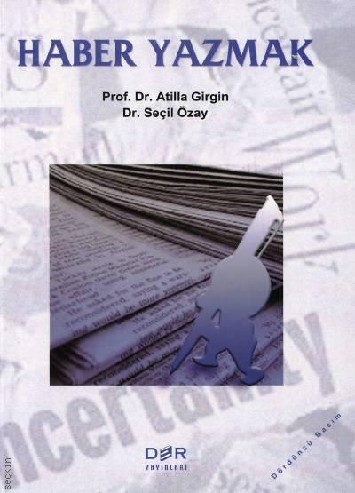 Haber Yazmak Prof. Dr. Atilla Girgin, Dr. Seçil Özay  - Kitap