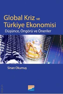 Global Kriz ve Türkiye Ekonomisi Düşünce, Öngörü ve Öneriler Sinan Okumuş  - Kitap