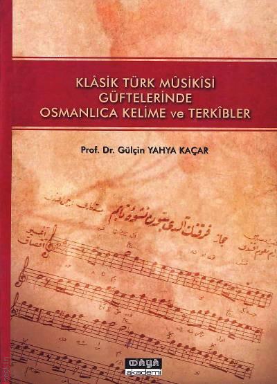 Klasik Türk Musikisi Güftelerinde Osmanlıca Kelime ve Terkibler Gülçin Yahya Kaçar