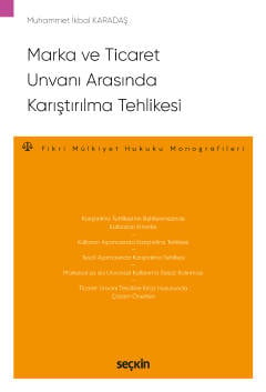 Marka ve Ticaret Unvanı Arasında
Karıştırılma Tehlikesi Fikri Mülkiyet Hukuku Monografileri  Muhammet İkbal Karadaş  - Kitap