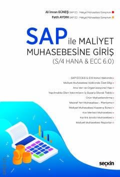 SAP ile Maliyet Muhasebesine Giriş
(S/4 HANA & ECC 6.0) Ürün Maliyetlendirme – Karlılık Analizi Maliyet İzleme ve Kontrol Süreci Ali İmran Güneş, Fatih Aydın  - Kitap