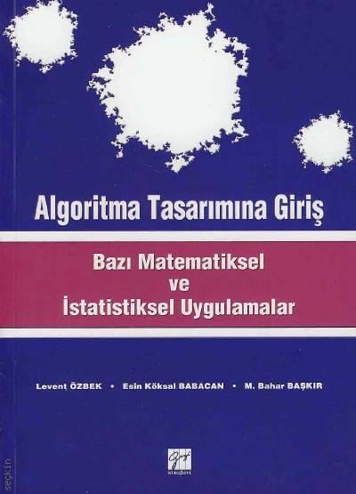 Algoritma Tasarımına Giriş Bazı Matematiksel ve İstatistiksel Uygulamalar Levent Özbek  - Kitap