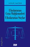 Uluslararası Ceza Mahkemeleri ve Uluslararası Suçlar Cengiz Başak  - Kitap