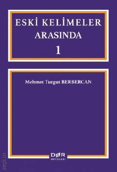 Eski Kelimeler Arasında – I Mehmet Turgut Berbercan  - Kitap