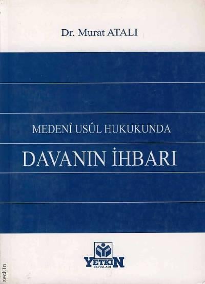 Medeni Usul Hukukunda Davanın İhbarı Dr. Murat Atalı  - Kitap
