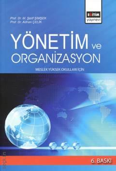 Yönetim ve Organizasyon (MYO) Prof. Dr. M. Şerif Şimşek, Prof. Dr. Adnan Çelik  - Kitap