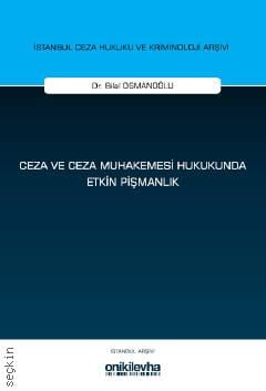 Ceza ve Ceza Muhakemesi Hukukunda Etkin Pişmanlık
 Bilal Osmanoğlu