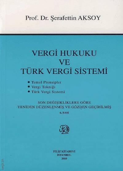 Vergi Hukuku ve Türk Vergi Sistemi Prof. Dr. Şerafettin Aksoy  - Kitap