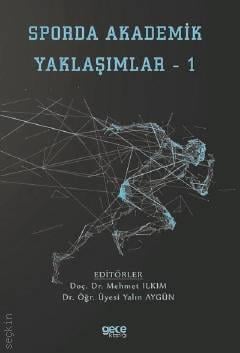 Sporda Akademik Yaklaşımlar – 1 Doç. Dr. Mehmet Ilkım, Dr. Öğr. Üyesi Yalın Aygün  - Kitap