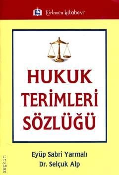 Hukuk Terimleri Sözlüğü Eyüp Sabri Yarmalı, Dr. Selçuk Alp  - Kitap