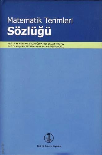 Matematik Terimleri Sözlüğü H. Hilmi Hacısalihoğlu, A. Hacıyev, V. Kalantarov