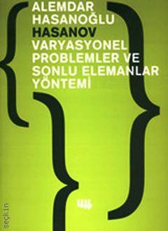 Varyasyonel Problemler ve Sonlu Elemanlar Yöntemi Alemdar Hasanov  - Kitap