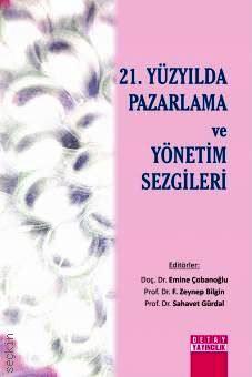 21. Yüzyılda Pazarlama ve Yönetim Sezgileri Emine Çobanoğlu, F. Zeynep Bilgin, Sahavet Gürdal