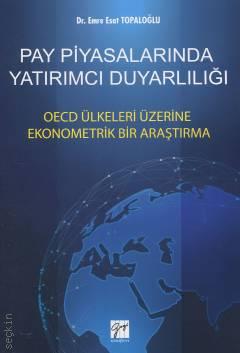 Pay Piyasalarında Yatırımcı Duyarlılığı OECD Ülkeleri Üzerine Ekonometrik Bir Araştırma Dr. Emre Esat Topaoğlu  - Kitap