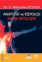 Anatomi ve Fizyoloji, İnsan Biyolojisi Prof. Dr. Abdurrahman Aktümsek  - Kitap