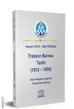 Trabzon Barosu Tarihi (1912 – 1950) Veysel Usta, Ülkü Köksal  - Kitap