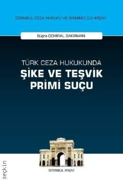 Türk Ceza Hukukunda Şike ve Teşvik Primi Suçu Büşra Demiral Bakırman  - Kitap