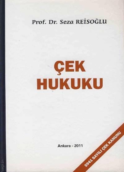 Çek Hukuku 5941 Sayılı Çek Kanunu Prof. Dr. Seza Reisoğlu  - Kitap