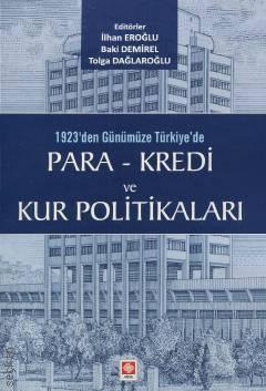 1923'den Günümüze Türkiye'de Para – Kredi ve Kur Politikaları İlhan Eroğlu, Baki Demirel, Tolga Dağlaroğlu  - Kitap