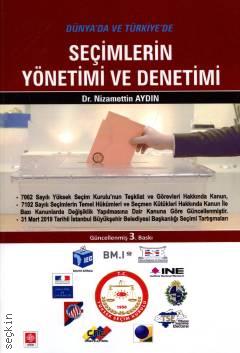 Dünya'da ve Türkiye'de Seçimlerin Yönetimi ve Denetimi Dr. Nizamettin Aydın  - Kitap