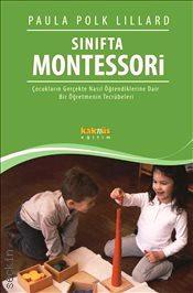 Sınıfta Montessori Çocukların Gerçekte Nasıl Öğrendiklerine Dair Paula Polk Lillard  - Kitap