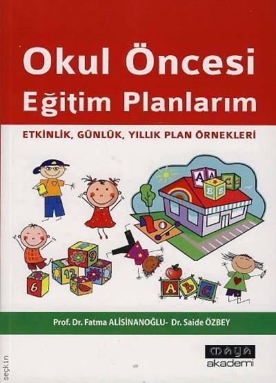 Okul Öncesi Eğitim Planlarım Prof. Dr. Fatma Alisinanoğlu, Dr. Saide Özbey  - Kitap