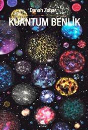Kuantum Benlik Yeni Fiziğin Işığında İnsan Doğası ve Bilinci Danah Zohar  - Kitap