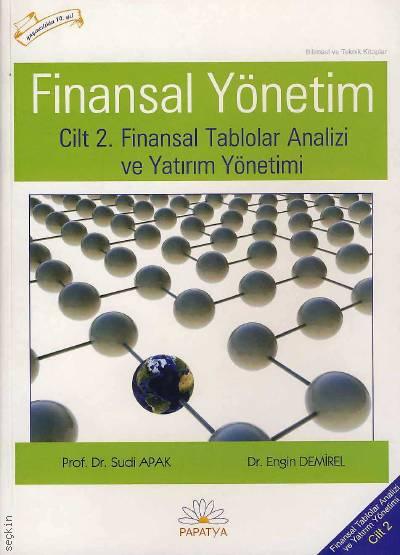 Finansal Yönetim Cilt:2 Finansal Tablolar Analizi ve Yatırım Yönetimi Prof. Dr. Sudi Apak, Dr. Engin Demirel  - Kitap