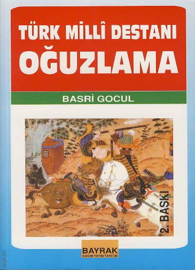 Türk Milli Destanı Oğuzlama Basri Gocul  - Kitap