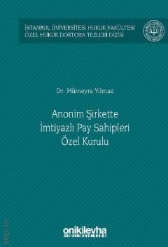 Anonim Şirkette İmtiyazlı Pay Sahipleri Özel Kurulu Hümeyra Yılmaz