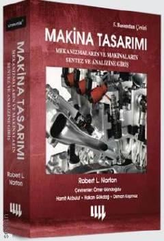 Makina Tasarımı (Mekanizmaların ve Makinaların Sentez ve Analizine Giriş) Robert L. Norton, Ömer Gündoğdu  - Kitap