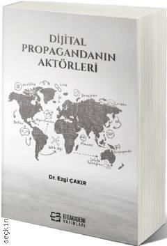 Dijital Propagandanın Aktörleri Dr. Ezgi Çakır  - Kitap