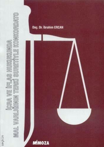 İcra ve İflas Hukukunda Mal Varlığının Terki Suretiyle Konkordato Doç. Dr. İbrahim Ercan  - Kitap