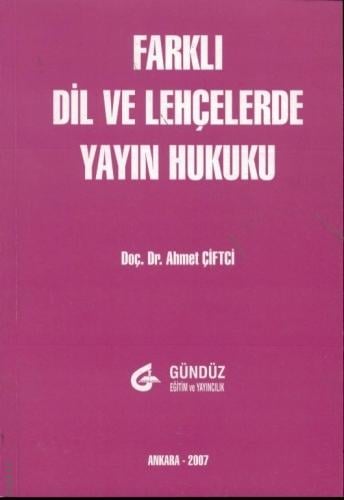 Farklı Dil ve Lehçelerde Yayın Hukuku Doç. Dr. Ahmet Çiftci  - Kitap