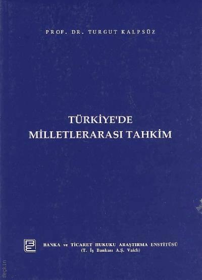 Türkiye'de Milletlerarası Tahkim Prof. Dr. Turgut Kalpsüz  - Kitap