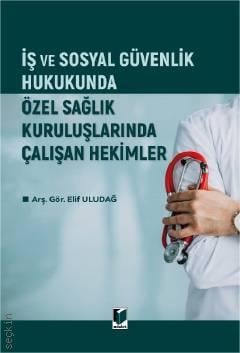 İş ve Sosyal Güvenlik Hukukunda Özel Sağlık Kuruluşlarında Çalışan Hekimler