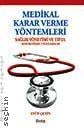 Medikal Karar Verme Yöntemleri Sağlık Yönetimi ve Tıpta Matematiksel Uygulamalar Doç. Dr. Eyüp Çetin  - Kitap
