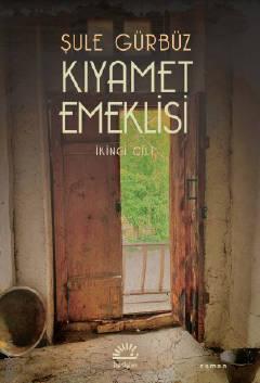 Kıyamet Emeklisi – İkinci Cilt Şule Gürbüz
