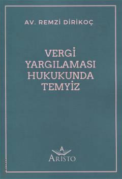 Vergi Yargılaması Hukukunda Temyiz Remzi Dirikoç