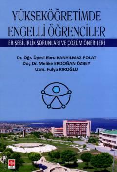 Yükseköğretimde Engelli Öğrenciler Melike Erdoğan Özbey, Ebru Kanyılmaz Polat, Fulya Kıro
